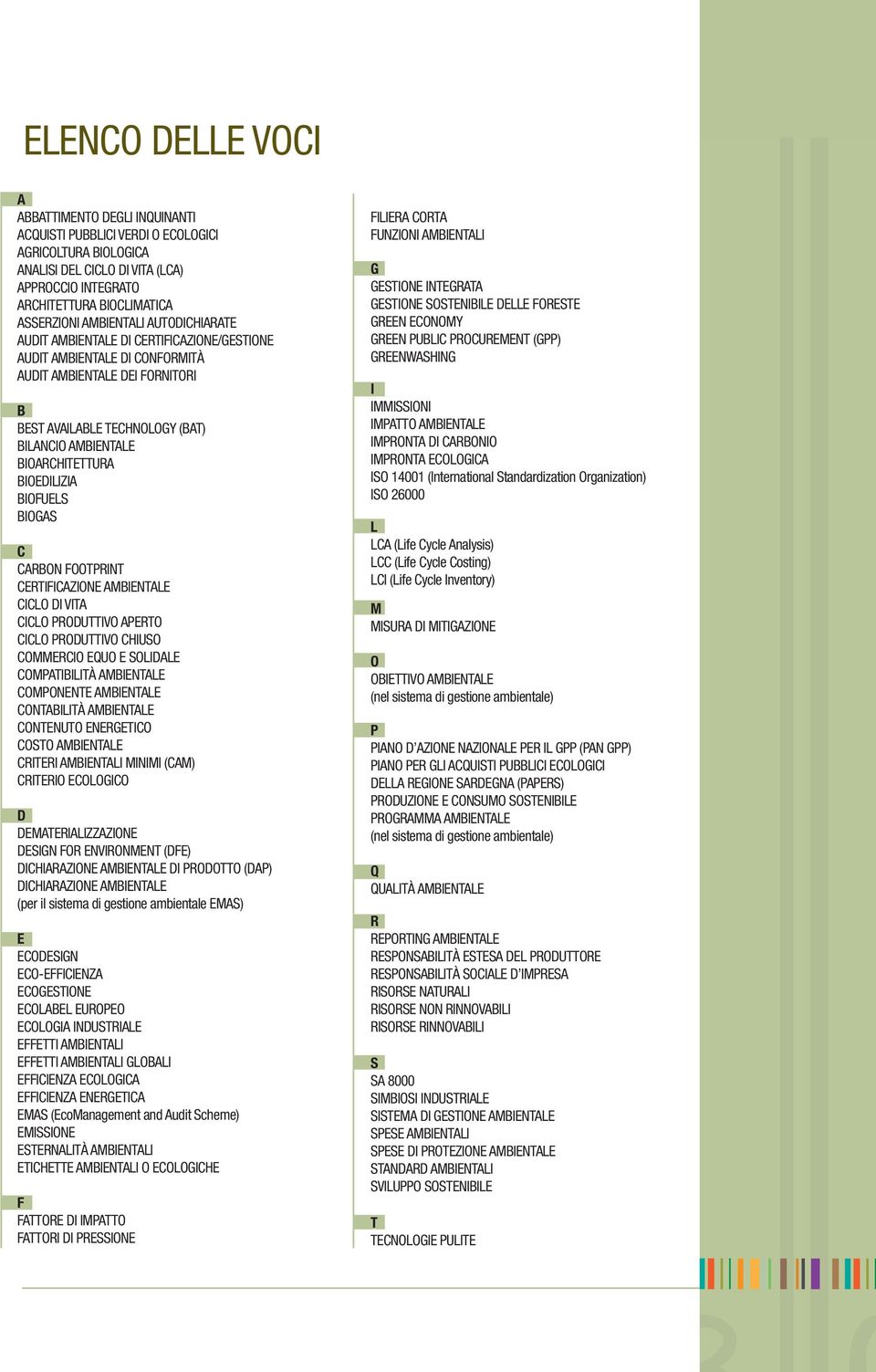 BIOARCHITETTURA BIOEDILIZIA BIOFUELS BIOGAS C CARBON FOOTPRINT CERTIFICAZIONE AMBIENTALE CICLO DI VITA CICLO PRODUTTIVO APERTO CICLO PRODUTTIVO CHIUSO COMMERCIO EQUO E SOLIDALE COMPATIBILITÀ