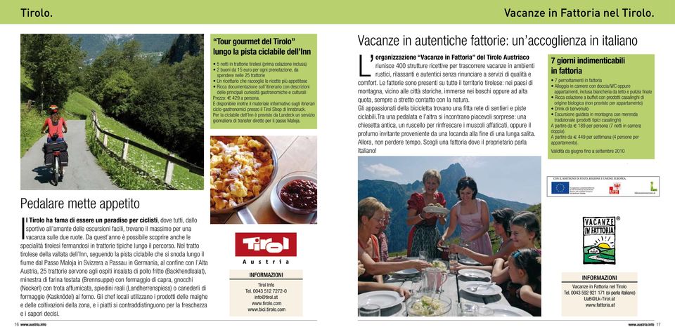 ricettario che raccoglie le ricette più appetitose Ricca documentazione sull itinerario con descrizioni delle principali curiosità gastronomiche e culturali Prezzo: 429 a persona.