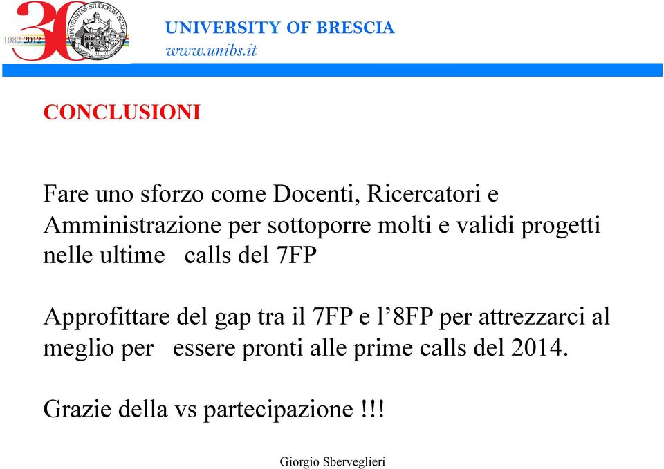 calls del 7FP Approfittare del gap tra il 7FP e l 8FP per attrezzarci