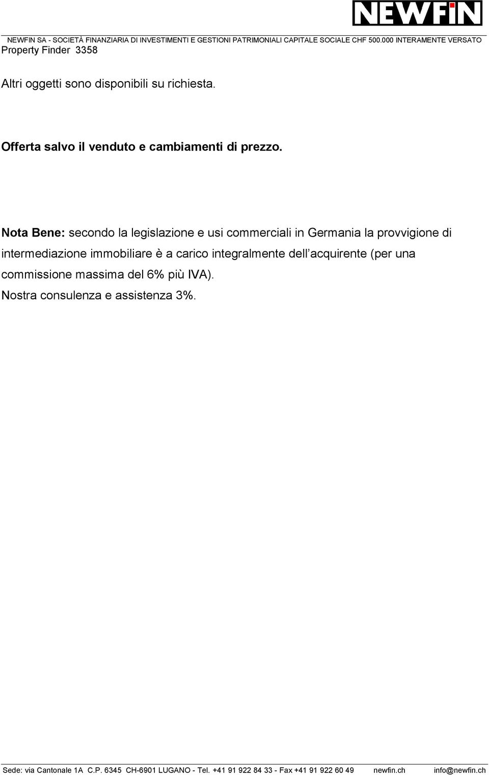 Nota Bene: secondo la legislazione e usi commerciali in Germania la provvigione di