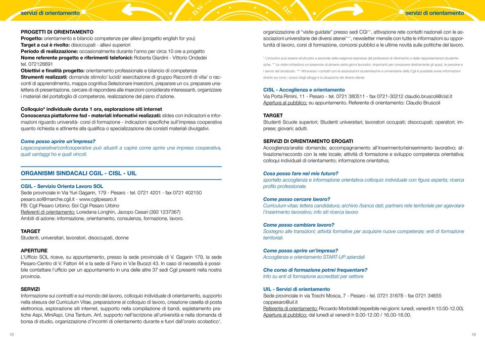 072126691 Obiettivi e finalità progetto: orientamento professionale e bilancio di competenze Strumenti realizzati: domande stimolo/ lucidi/ esercitazione di gruppo Racconti di vita/ o racconti di