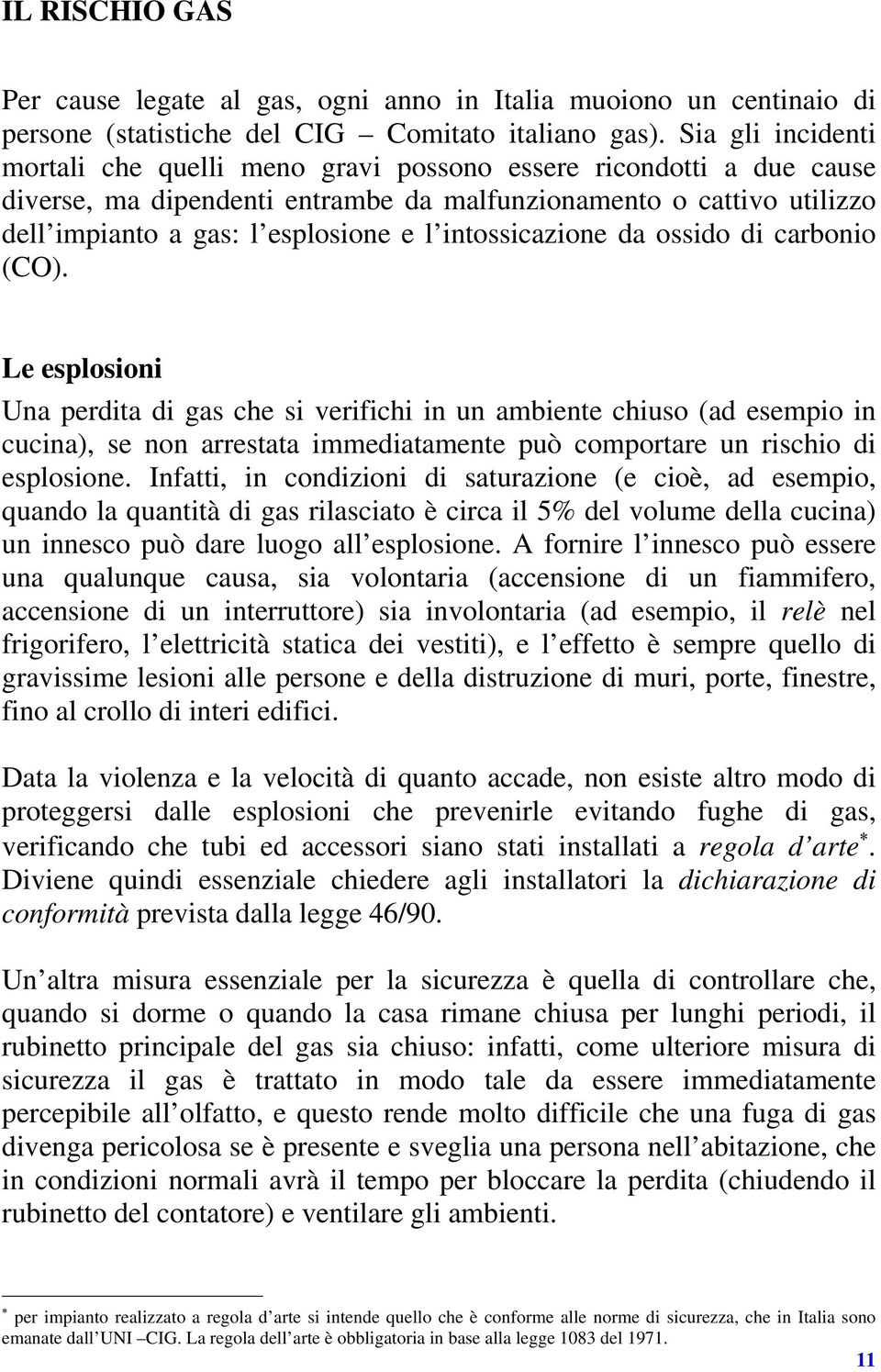 intossicazione da ossido di carbonio (CO).