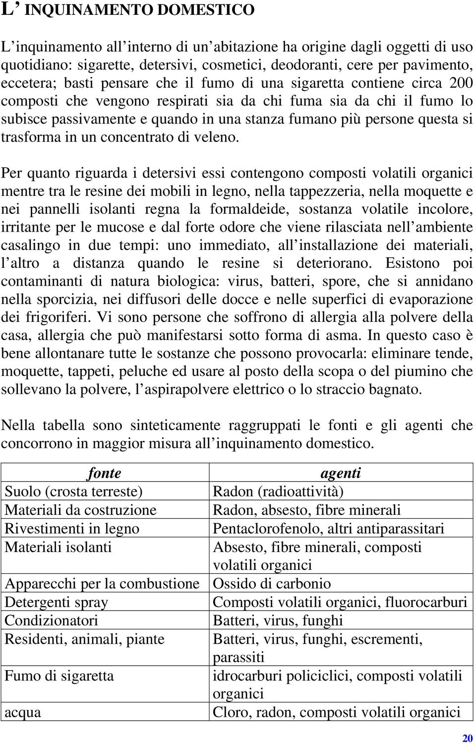 trasforma in un concentrato di veleno.