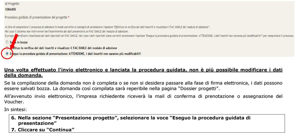 La domanda così compilata sarà reperibile nella pagina Dossier progetti.