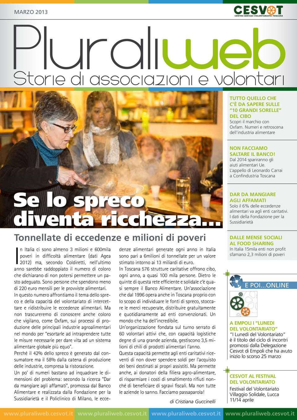 L appello di Leonardo Carrai a Confindustria Toscana Se lo spreco diventa ricchezza Tonnellate di eccedenze e milioni di poveri In Italia ci sono almeno 3 milioni e 600mila poveri in difficoltà