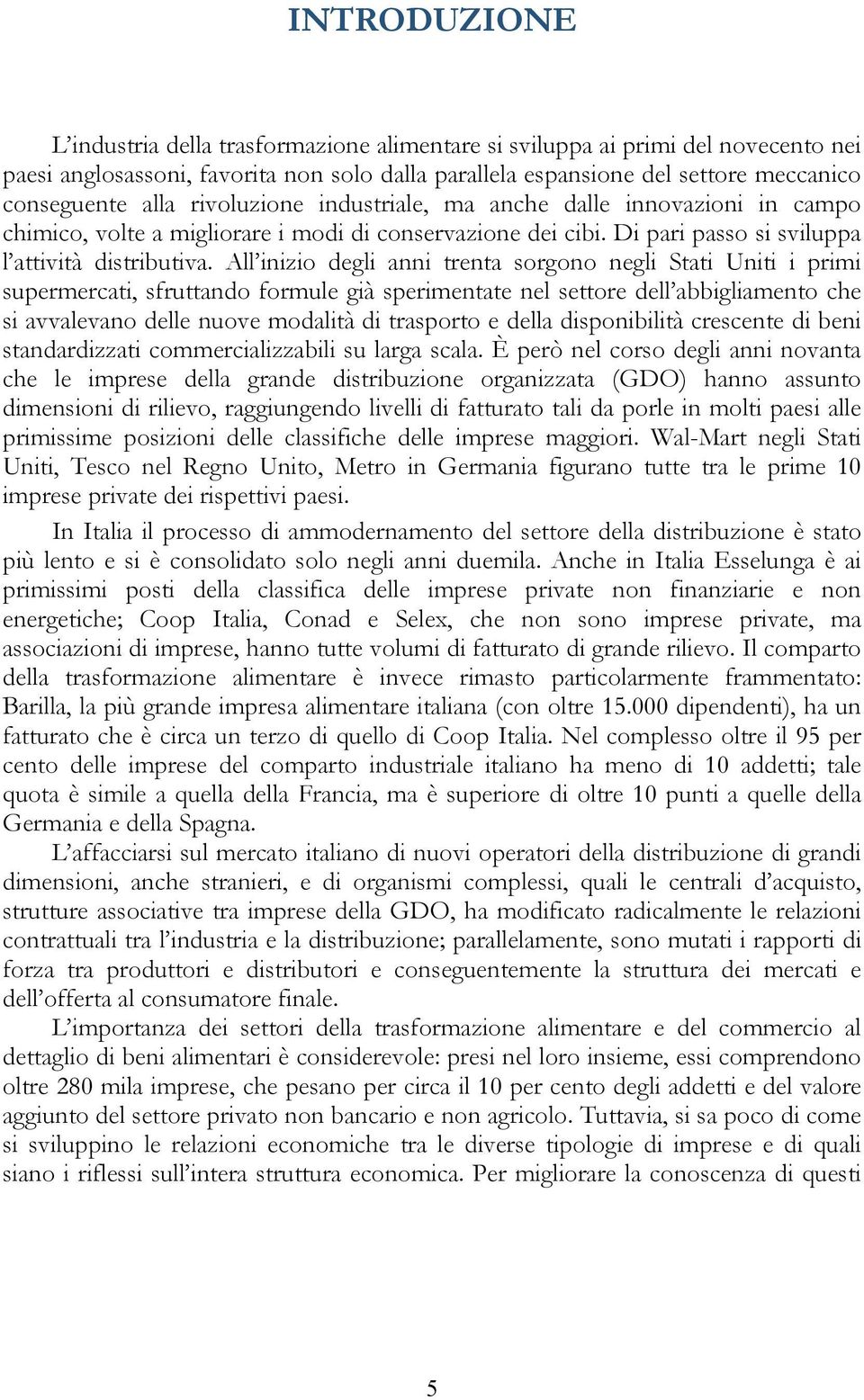 All inizio degli anni rena sorgono negli Sai Unii i primi supermercai, sfruando formule già sperimenae nel seore dell abbigliameno che si avvalevano delle nuove modalià di rasporo e della