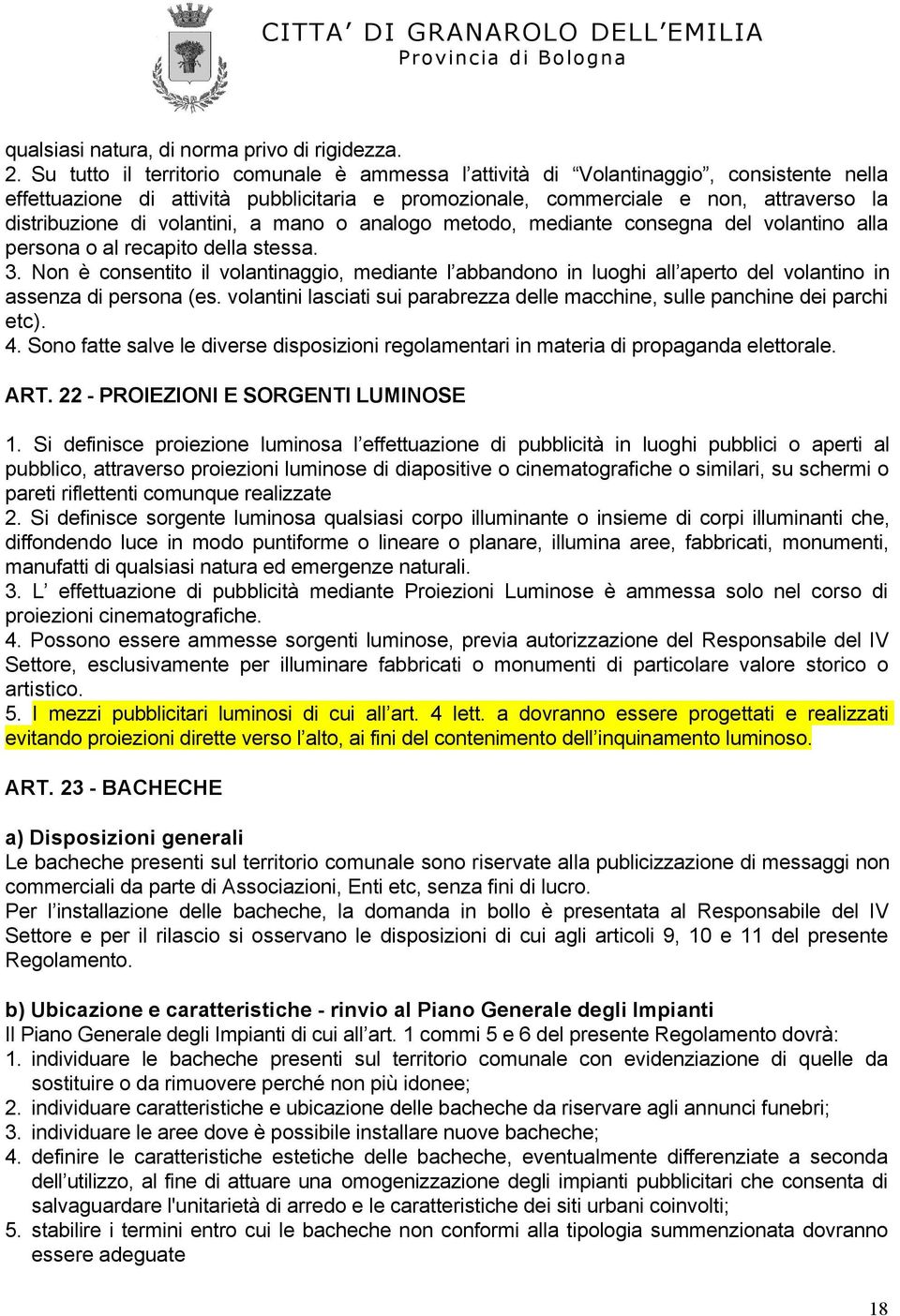 volantini, a mano o analogo metodo, mediante consegna del volantino alla persona o al recapito della stessa. 3.