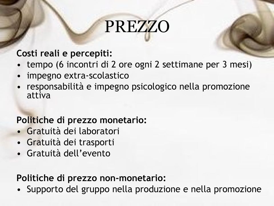 Politiche di prezzo monetario: Gratuità dei laboratori Gratuità dei trasporti Gratuità