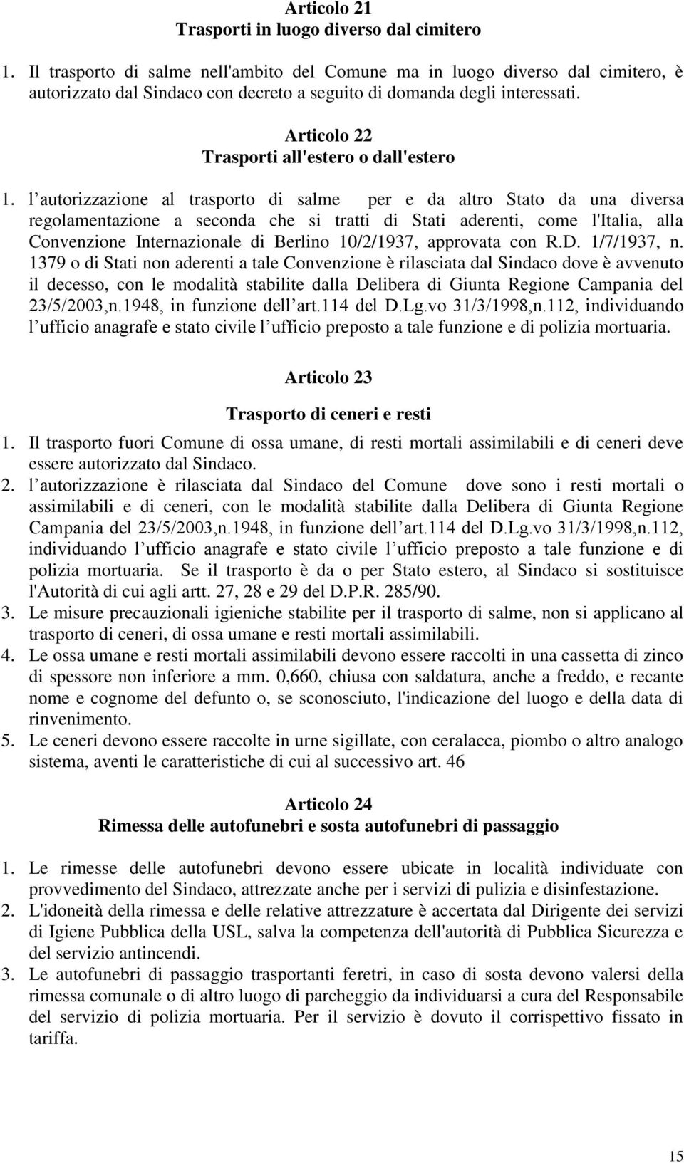 Articolo 22 Trasporti all'estero o dall'estero 1.