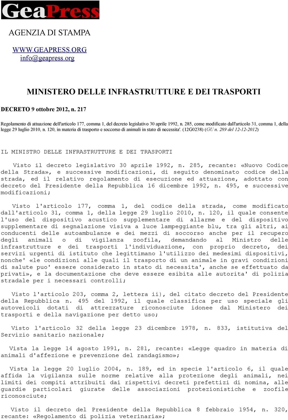 289 del 12-12-2012) IL MINISTRO DELLE INFRASTRUTTURE E DEI TRASPORTI Visto il decreto legislativo 30 aprile 1992, n.