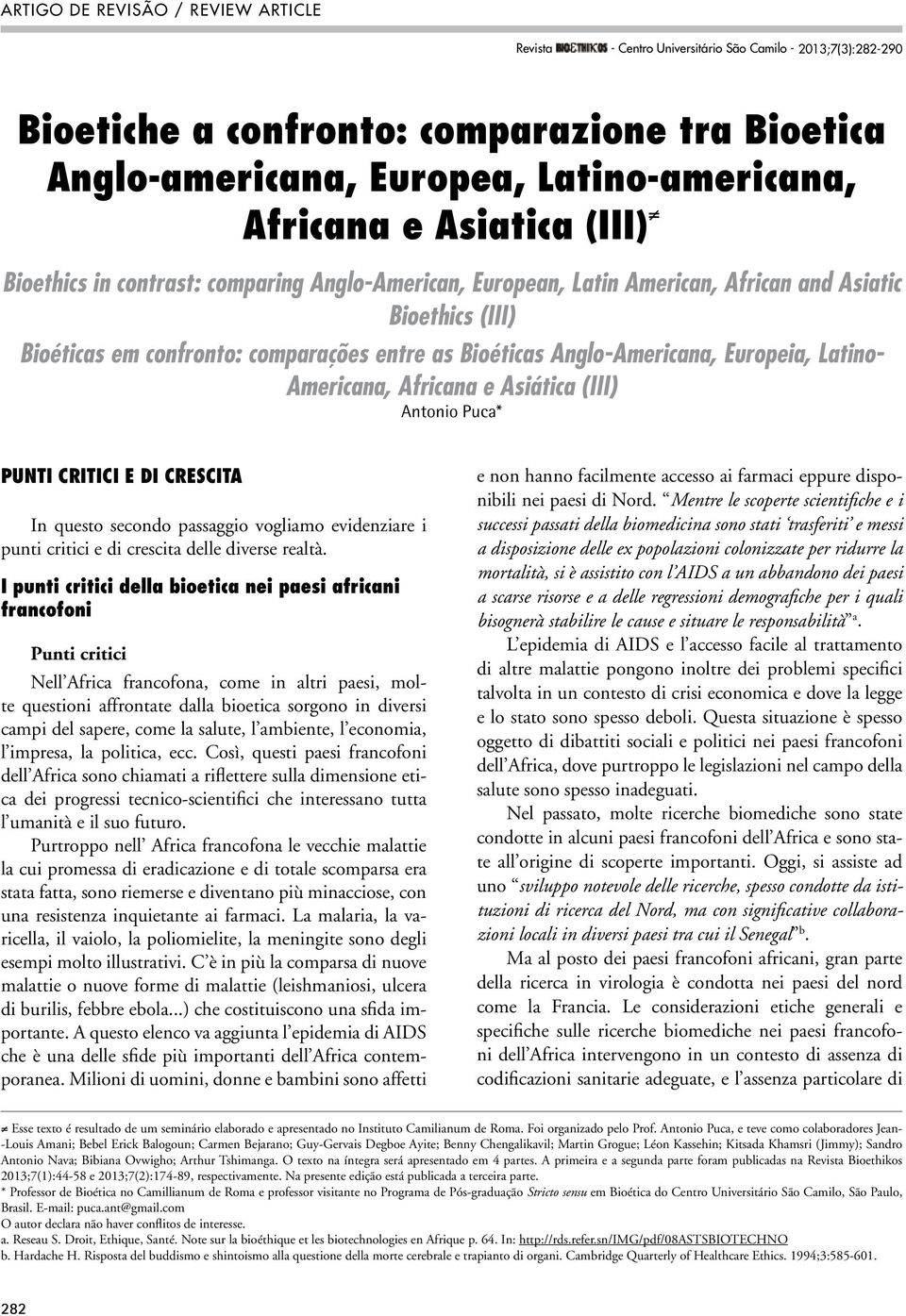 (III) Antonio Puca* PUNTI CRITICI E DI CRESCITA In questo secondo passaggio vogliamo evidenziare i punti critici e di crescita delle diverse realtà.