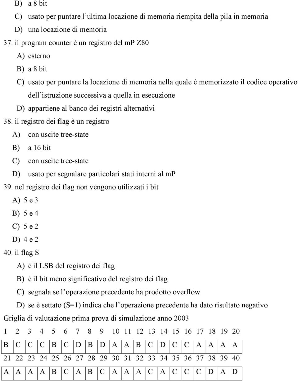 esecuzione D) appartiene al banco dei registri alternativi 8.