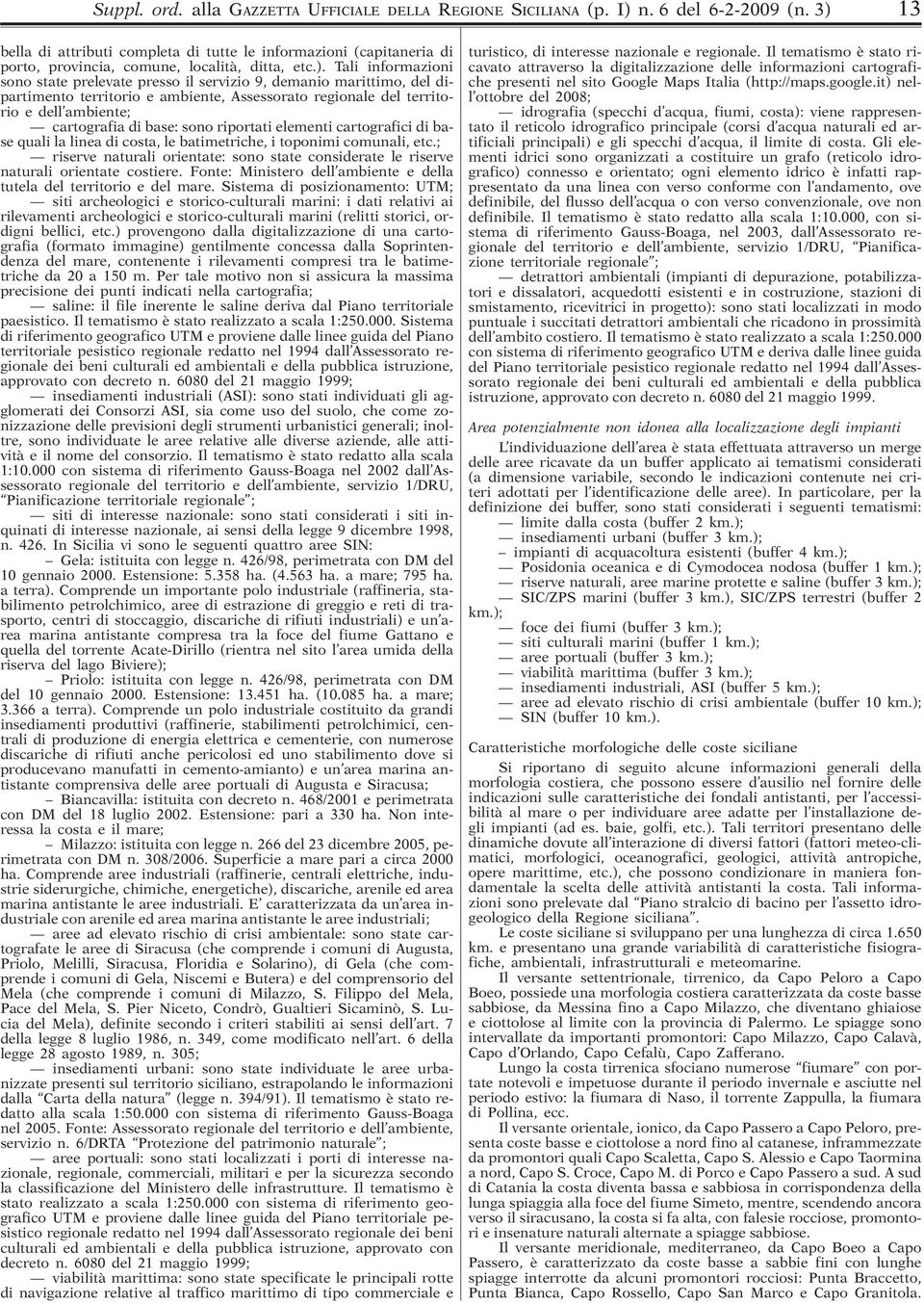 marittimo, del dipartimento territorio e ambiente, Assessorato regionale del territorio e dell ambiente; cartografia di base: sono riportati elementi cartografici di base quali la linea di costa, le