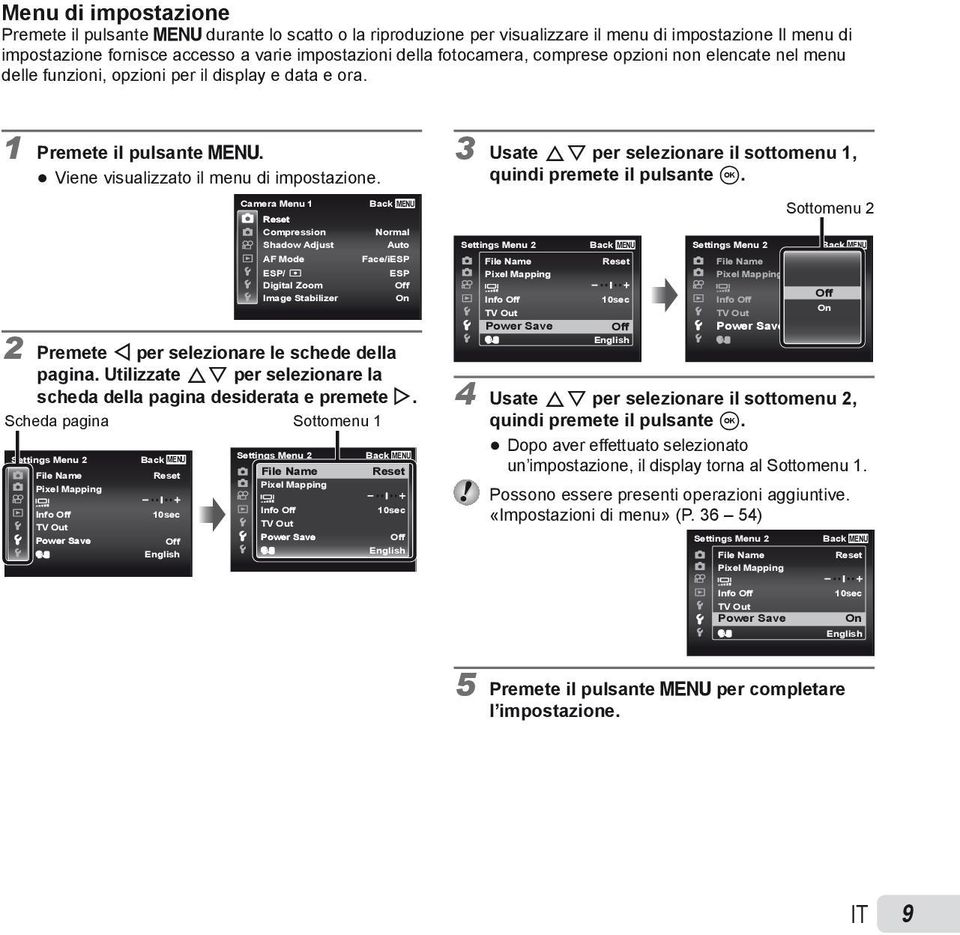 Camera Menu 1 Reset Compression Shadow Adjust AF Mode ESP/ Digital Zoom Image Stabilizer Back MENU Normal Auto Face/iESP ESP Off 2 Premete H per selezionare le schede della pagina.