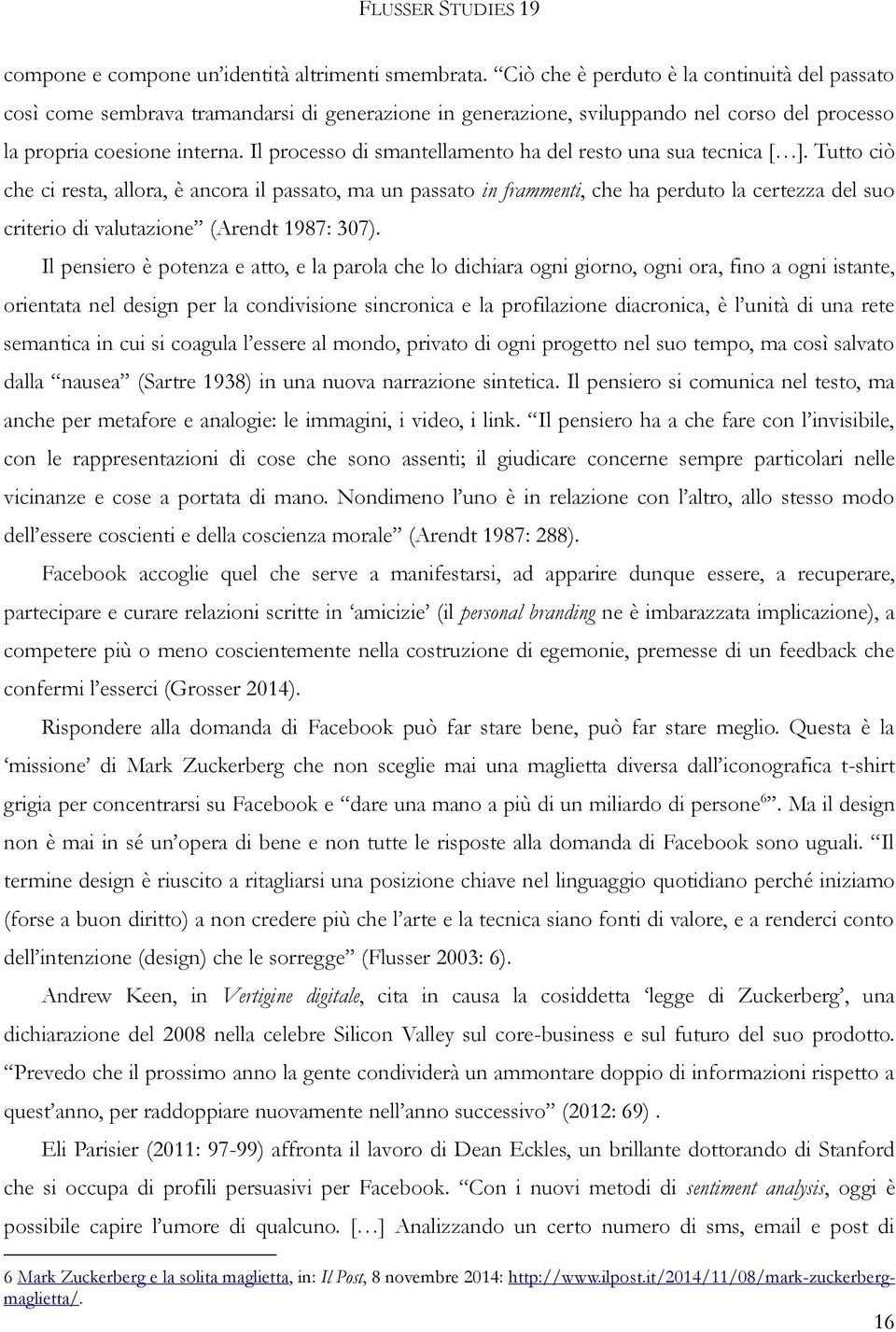 Il processo di smantellamento ha del resto una sua tecnica [ ].