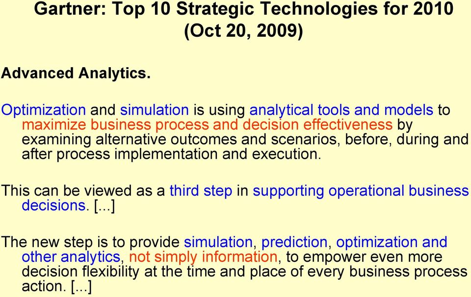 outcomes and scenarios, before, during and after process implementation and execution.