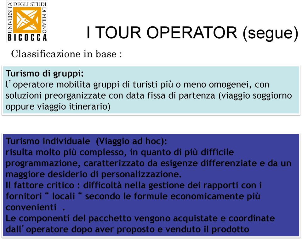 programmazione, caratterizzato da esigenze differenziate e da un maggiore desiderio di personalizzazione.