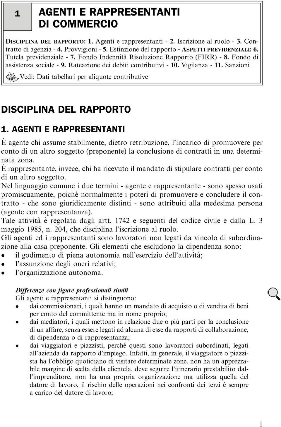 Vigilanza - 11. Sanzioni Vedi: Dati tabellari per aliquote contributive DISCIPLINA DEL RAPPORTO 1.