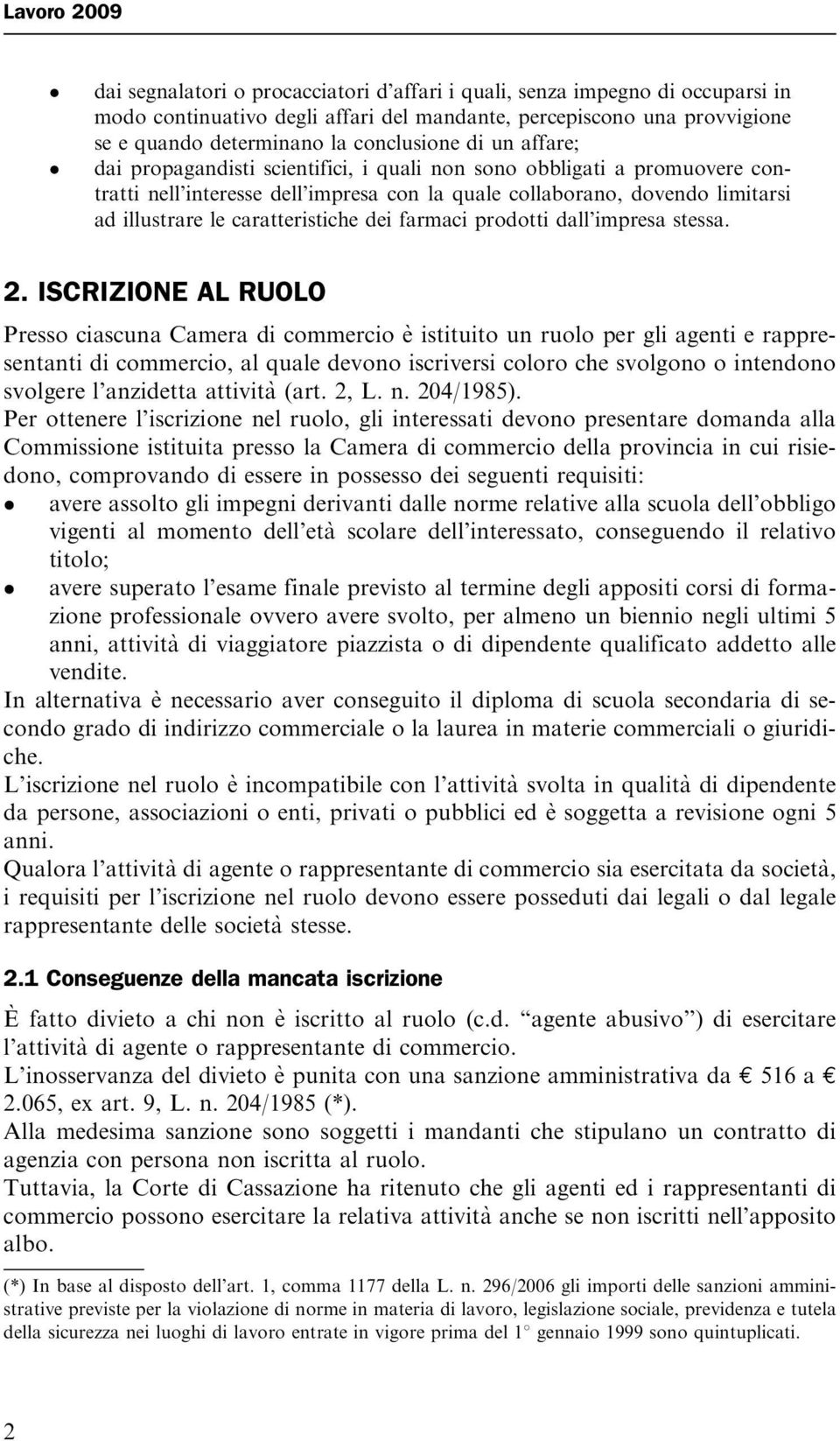 caratteristiche dei farmaci prodotti dall impresa stessa. 2.