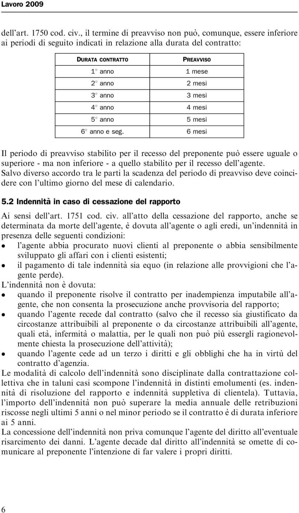 3 mesi 48 anno 4 mesi 58 anno 5 mesi 68 anno e seg.