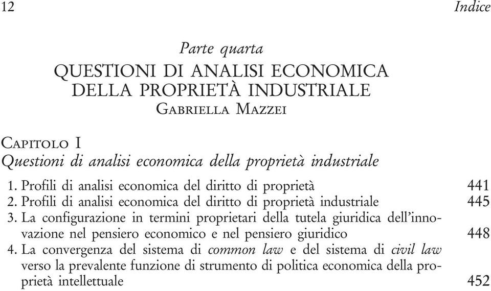 Profili di analisi economica del diritto di proprietà industriale 445 3.