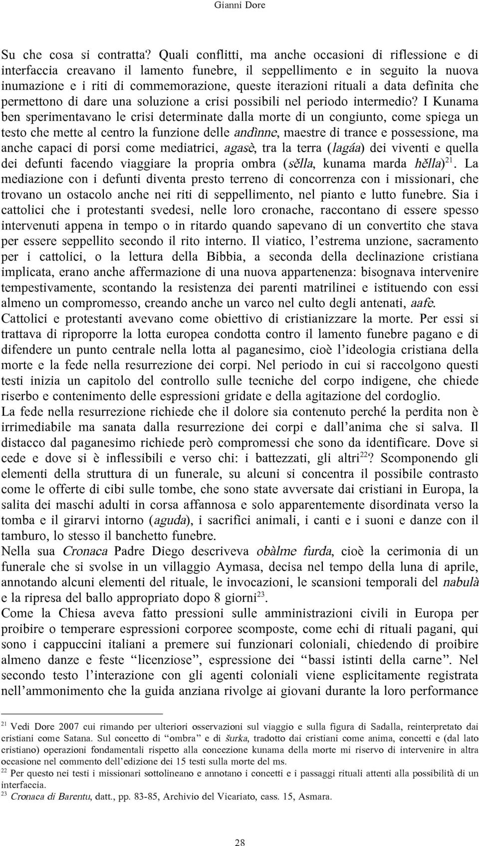 rituali a data definita che permettono di dare una soluzione a crisi possibili nel periodo intermedio?