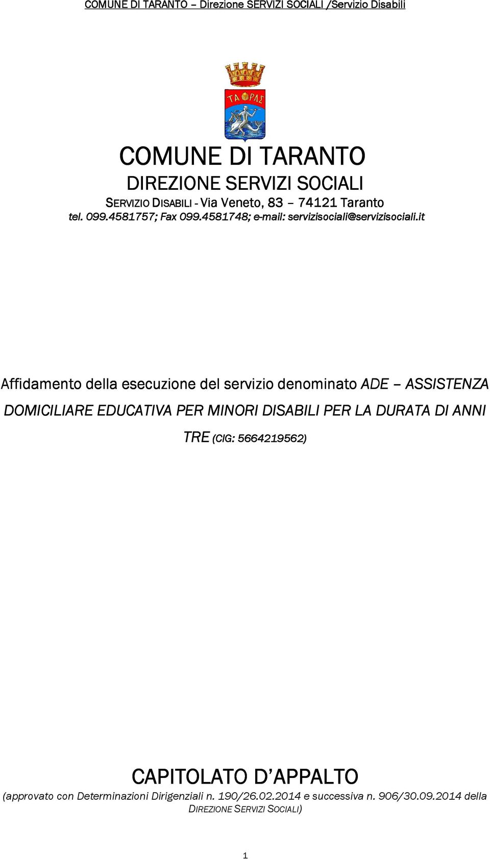 it Affidamento della la esecuzione del servizio denominato ADE ASSISTENZA DOMICILIARE EDUCATIVA PER MINORI DISABILI PER LA