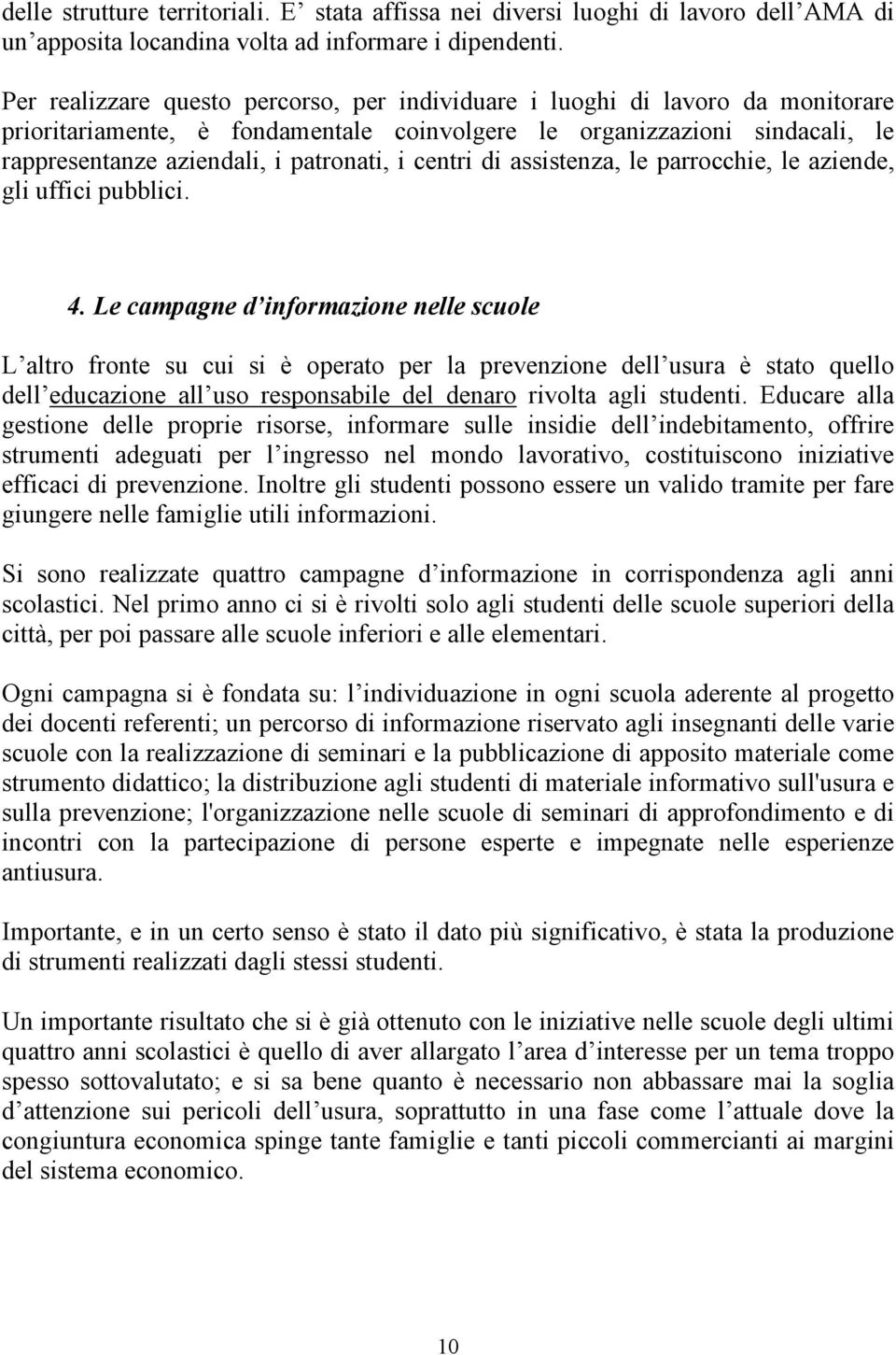 centri di assistenza, le parrocchie, le aziende, gli uffici pubblici. 4.