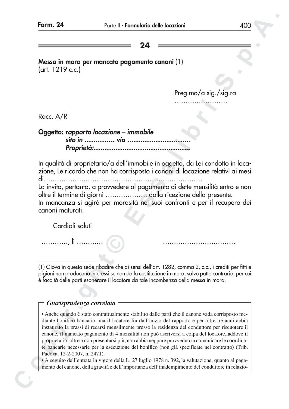 ra In qualità di proprietario/a dell immobile in oggetto, da Lei condotto in locazione, Le ricordo che non ha corrisposto i canoni di locazione relativi ai mesi di La invito, pertanto, a provvedere