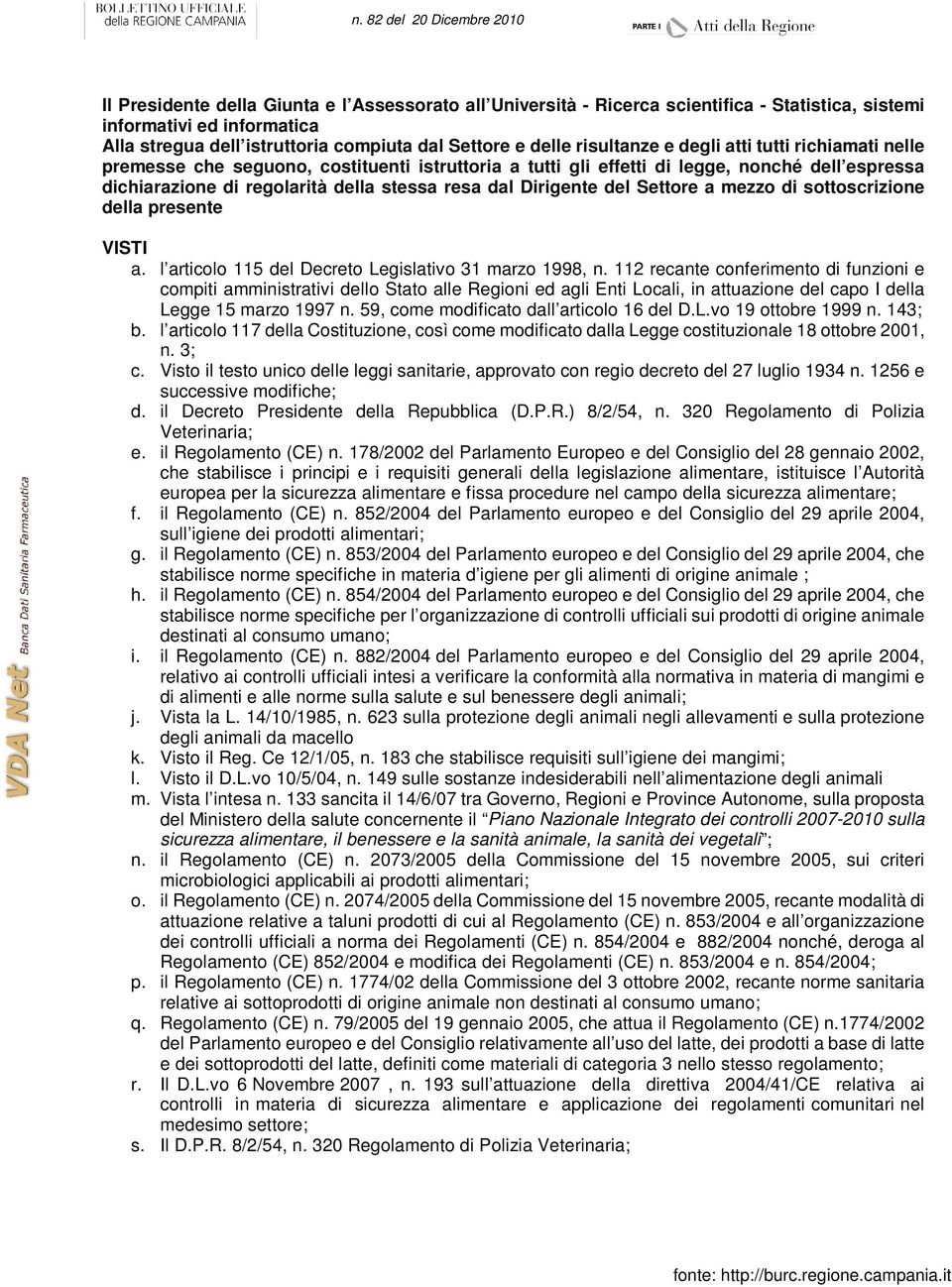 Settore a mezzo di sottoscrizione della presente VISTI a. l articolo 115 del Decreto Legislativo 31 marzo 1998, n.