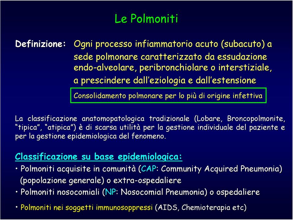 atipica ) è di scarsa utilità per la gestione individuale del paziente e per la gestione epidemiologica del fenomeno.