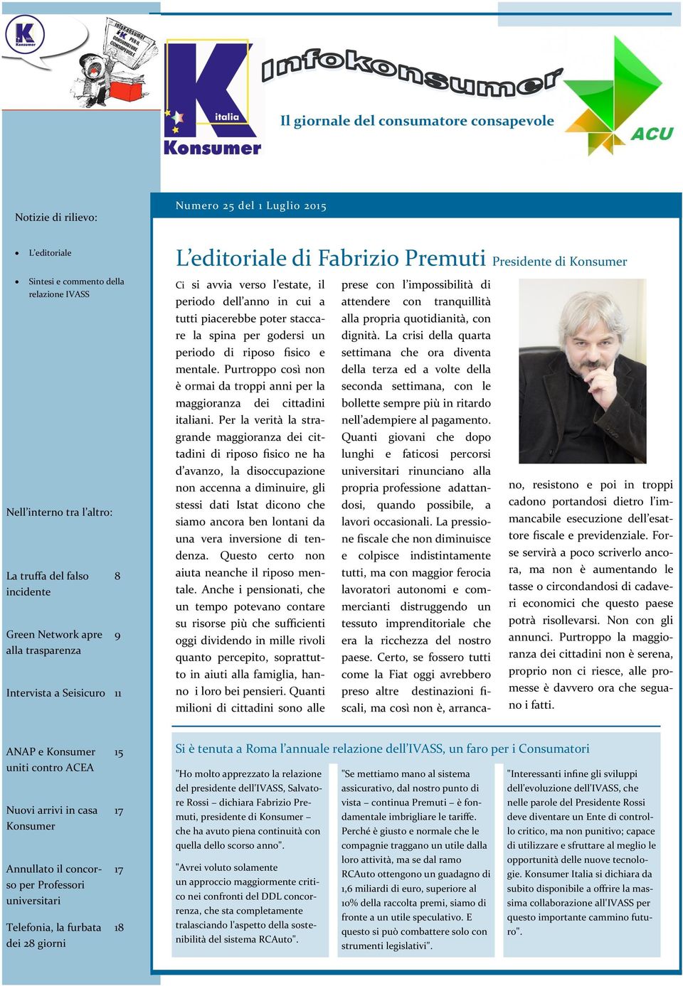 poter staccare la spina per godersi un periodo di riposo fisico e mentale. Purtroppo così non è ormai da troppi anni per la maggioranza dei cittadini italiani.