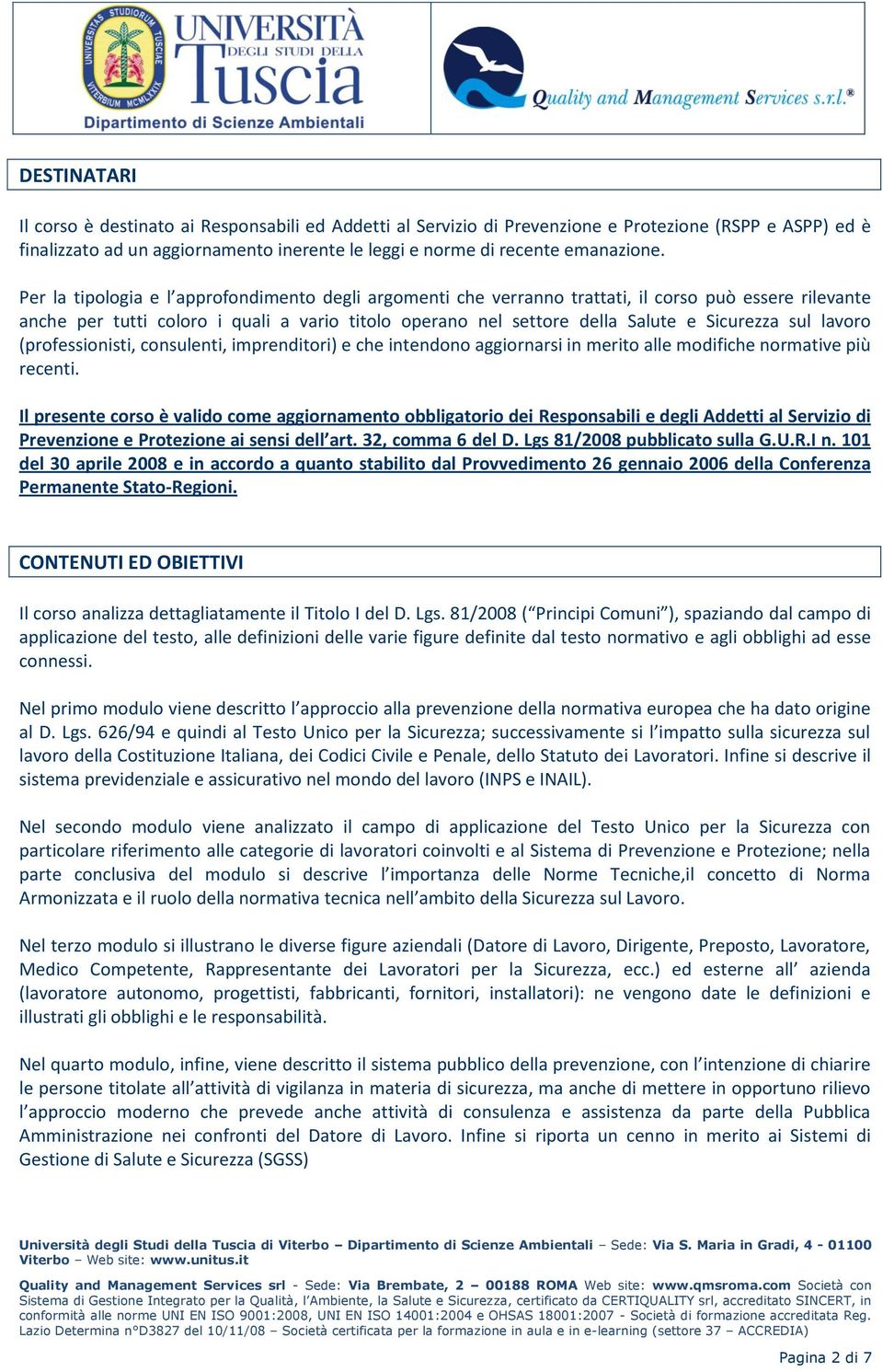 sul lavoro (professionisti, consulenti, imprenditori) e che intendono aggiornarsi in merito alle modifiche normative più recenti.