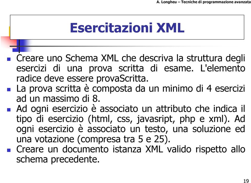 Ad ogni esercizio è associato un attributo che indica il tipo di esercizio (html, css, javasript, php e xml).