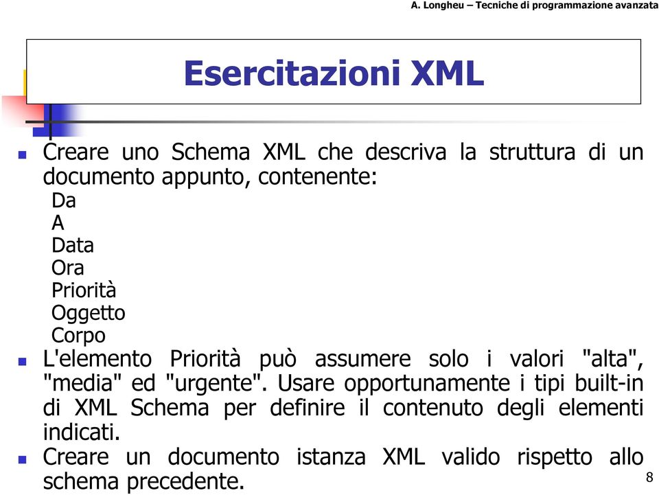 appunto, contenente: Da A Data Ora Priorità Oggetto Corpo L'elemento Priorità può assumere solo i valori "alta",