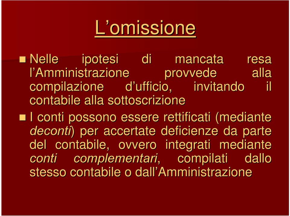 rettificati (mediante deconti) ) per accertate deficienze da parte del contabile,