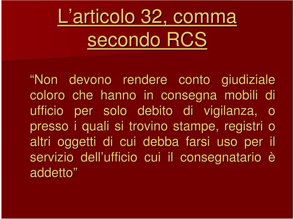 vigilanza, o presso i quali si trovino stampe, registri o altri oggetti