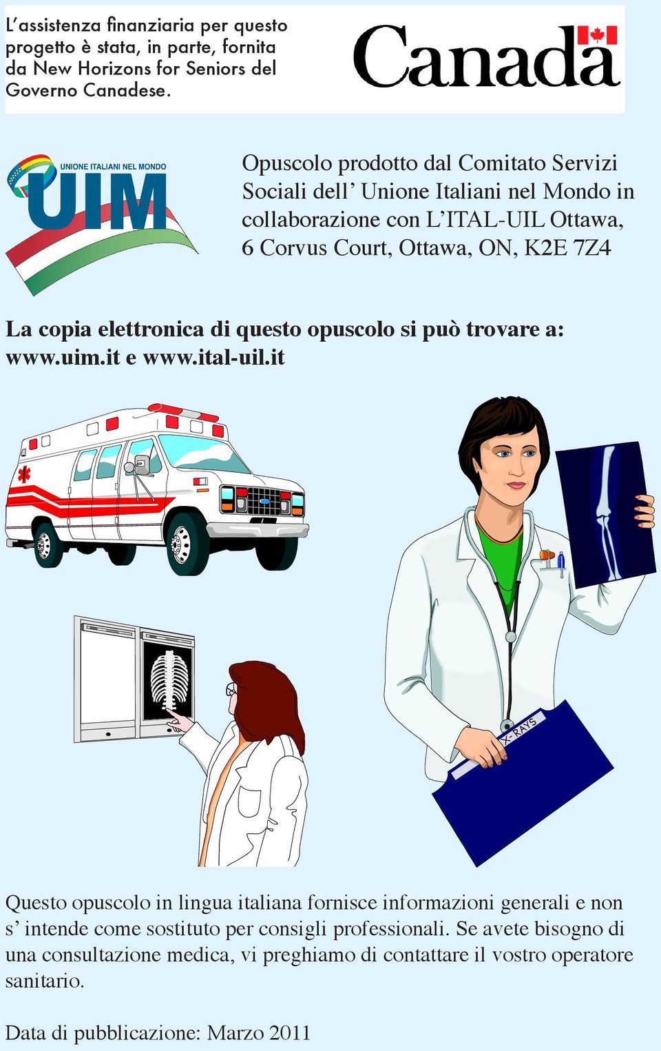 La copia elettronica di questo opuscolo si può trovare a: www.uim.it e www.ital-uil.