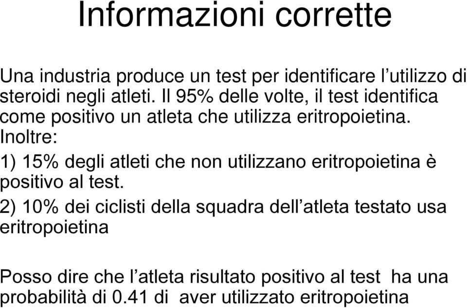 Inoltre: 1) 15% degli atleti che non utilizzano eritropoietina è positivo al test.