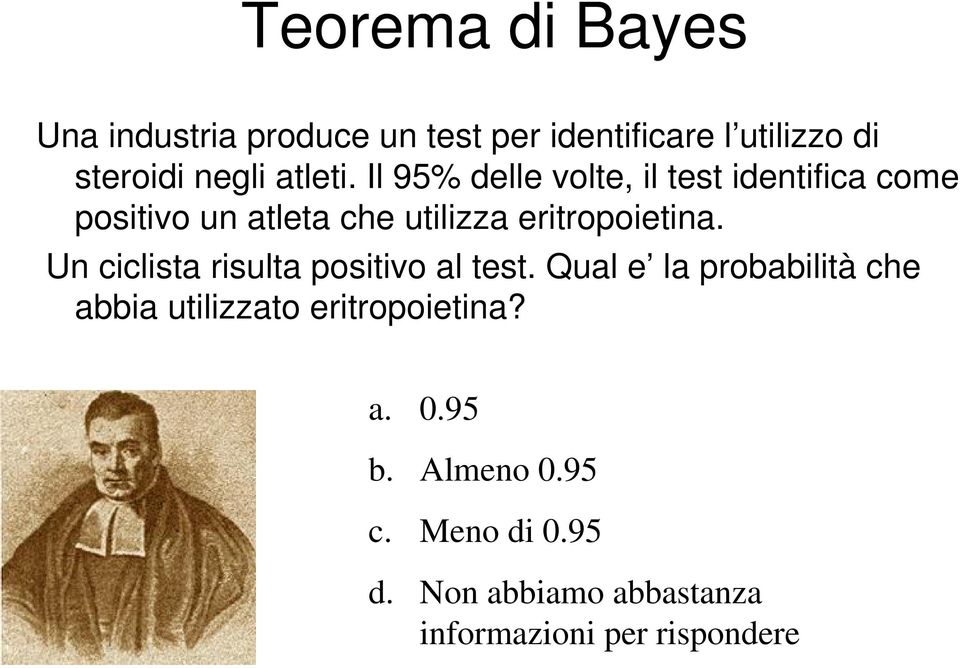 Il 95% delle volte, il test identifica come positivo un atleta che utilizza eritropoietina.