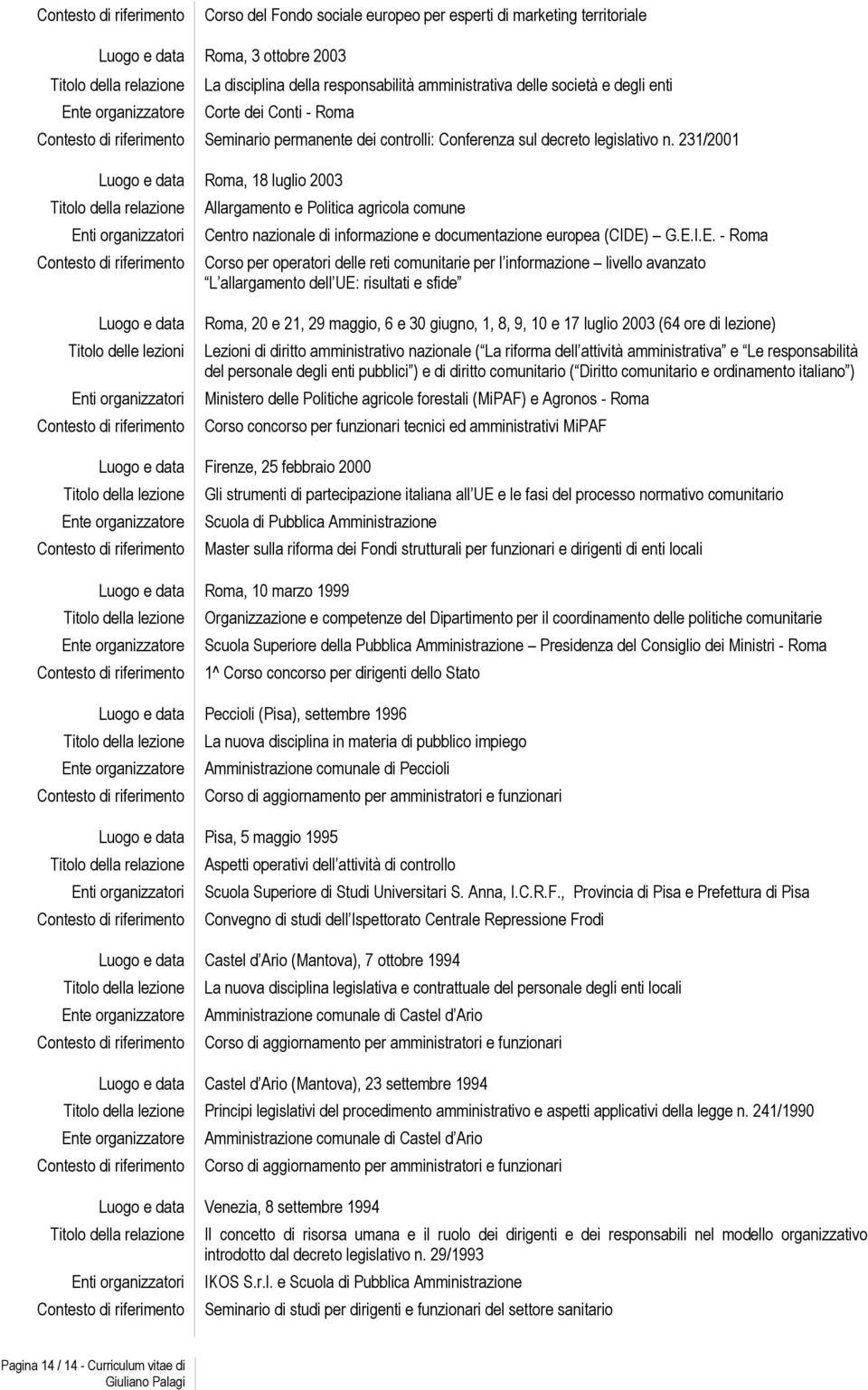 231/2001 Roma, 18 luglio 2003 Allargamento e Politica agricola comune Centro nazionale di informazione e documentazione europea (CIDE)