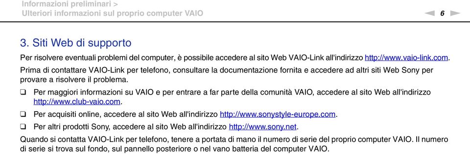 uter, è possibile accedere al sito Web VAIO-Link all'indirizzo http://www.vaio-link.com.