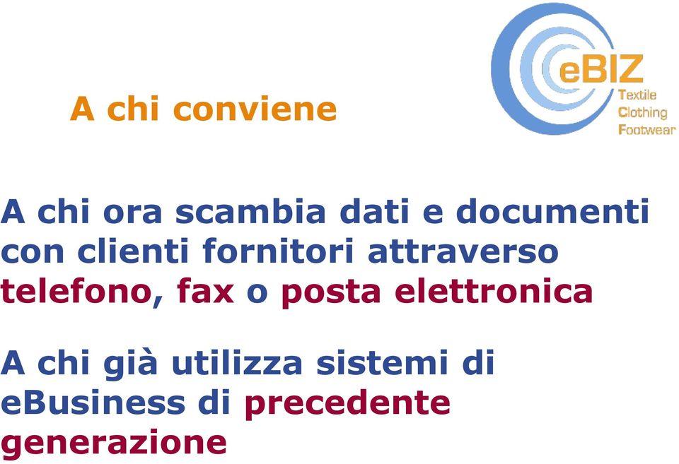 telefono, fax o posta elettronica A chi già