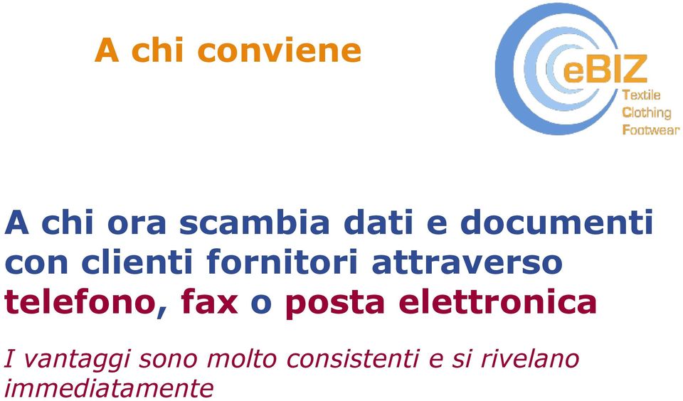 telefono, fax o posta elettronica I vantaggi