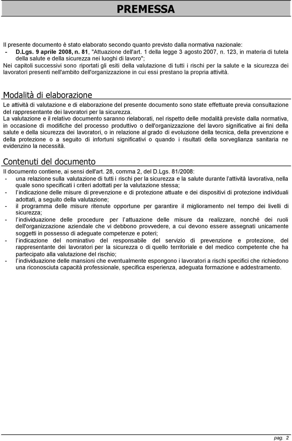 lavoratori presenti nell'ambito dell'organizzazione in cui essi prestano la propria attività.