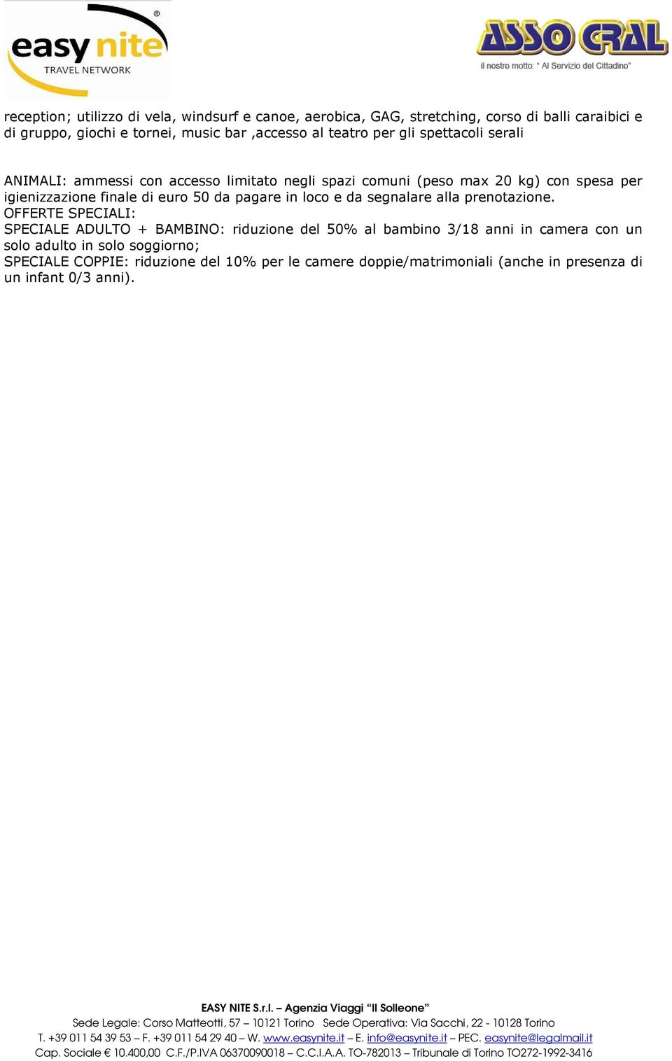 euro 50 da pagare in loco e da segnalare alla prenotazione.