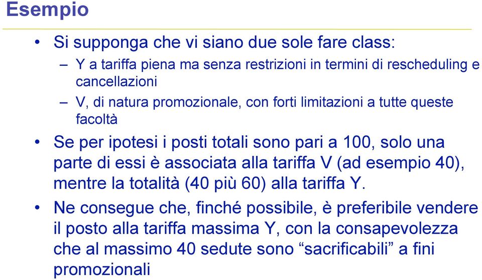 di essi è associata alla tariffa V (ad esempio 40), mentre la totalità (40 più 60) alla tariffa Y.