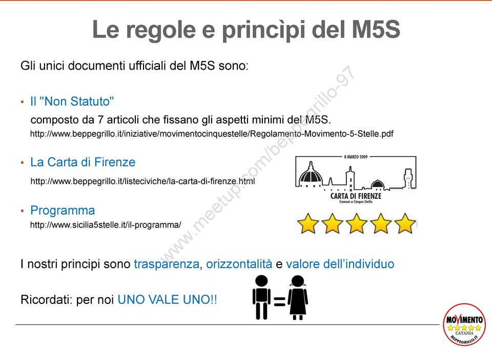 it/iniziative/movimentocinquestelle/regolamento-movimento-5-stelle.pdf La Carta di Firenze http://www.beppegrillo.