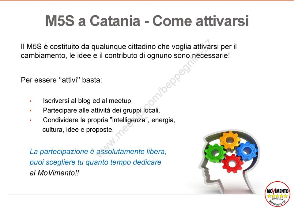 Per essere attivi basta: Iscriversi al blog ed al meetup Partecipare alle attività dei gruppi locali.