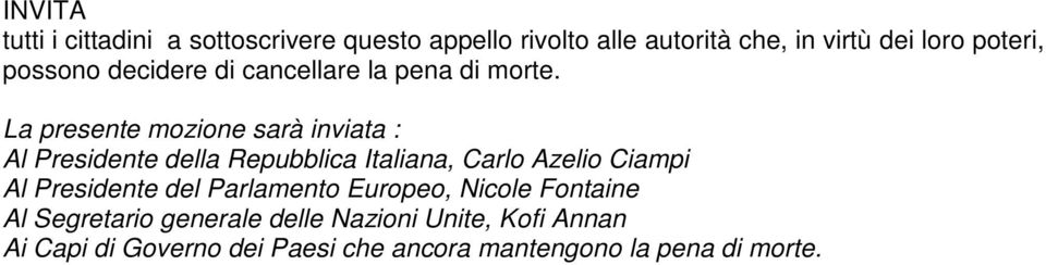 La presente mozione sarà inviata : Al Presidente della Repubblica Italiana, Carlo Azelio Ciampi Al